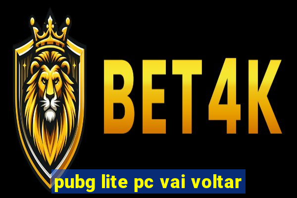 pubg lite pc vai voltar